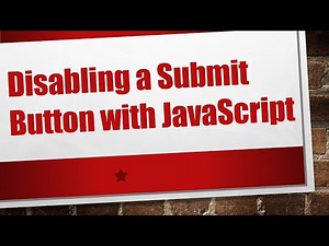 Disabling a Submit Button with JavaScript