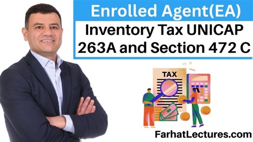 UNICAP 263A Section 472 on Enrolled Agent Exam EA Part 2 Businesses | Mansour Farhat (फरहात فرحات) CPA, CIA, CGMA, MAcc posted on the topic | LinkedIn