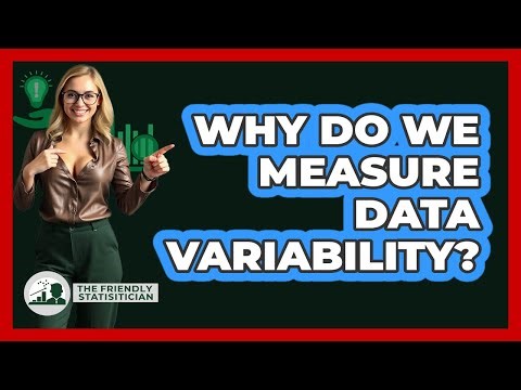Why Do We Measure Data Variability?