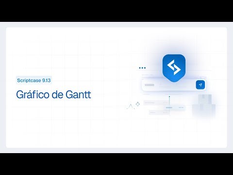 Scriptcase 9.13 - Gráfico de Gantt