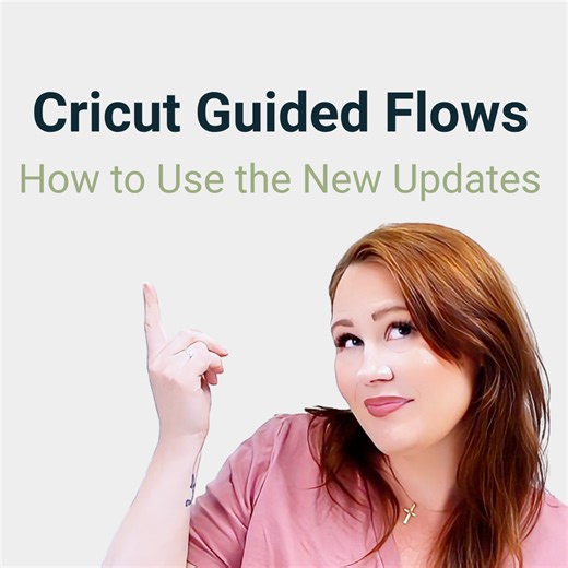 Cricut Guided Flows: How to Use the New Updates