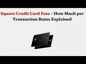 Square Credit Card Fees – How Much per Transaction Rates Explained