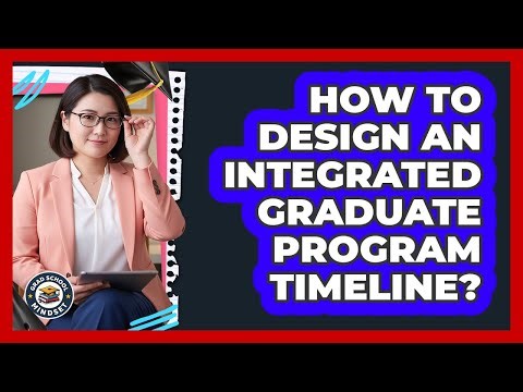 How To Design An Integrated Graduate Program Timeline?