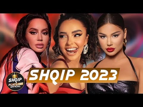 SHQIP 2023 - KËNGËT E REJA HIT 2023 - LISTA E LUAJTJES SË MUZIKËS POP SHQIPTARE 2023
