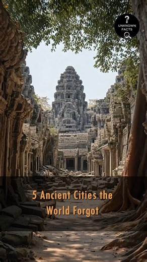 5 Ancient Cities the World Forgot | Unknown Facts