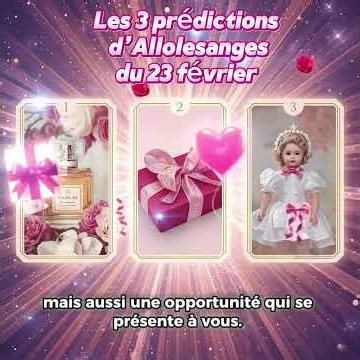 Les 3 prédictions d’ Allolesanges du 23 février #allolesanges #voyance