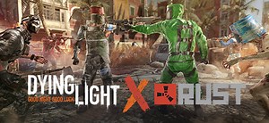 Dying Light Welcomes Rust in Epic Crossover