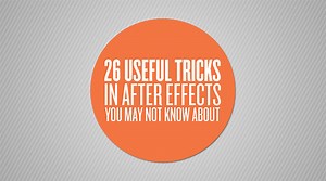 26 More After Effects Tricks That You Might Not Know