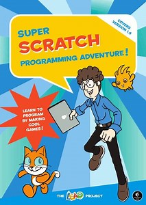 Super Scratch Programming Adventure! an excellent way to get started in Scratch