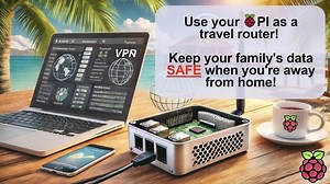 How to Build a Raspberry Pi Travel Router for Online Security Anywhere