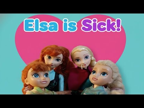Elsa is Sick! - Elsa and Anna Toddlers Sick Videos