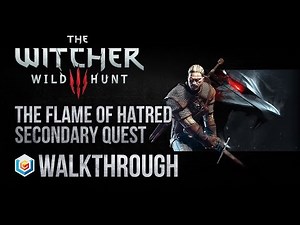 The Witcher 3 Wild Hunt Walkthrough The Flame of Hatred Secondary Quest Guide Gameplay/Let's Play