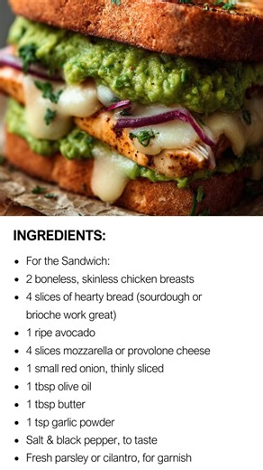 Avocado Chicken Sandwich with Melted Cheese A warm, creamy, and flavor-packed sandwich layered with juicy grilled chicken, creamy avocado, and gooey melted cheese — the ultimate comfort bite you’ll crave again and again! Recipe Details Prep Time: 10 minutes Cook Time: 15 minutes Total Time: 25 minutes Servings: 2 sandwiches Ingredients For the Sandwich: 2 boneless, skinless chicken breasts 4 slices of hearty bread (sourdough or brioche work great) 1 ripe avocado 4 slices mozzarella or provolone 