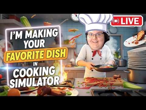 I'm Making Your Favorite Dish in Cooking Simulator!! - Live!! 🔴