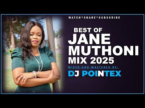 BEST OF JANE MUTHONI SONGS MIX 2025 BY DJ POINTEX, MATERETHA,