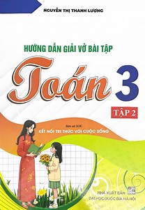 Hướng Dẫn Giải Vở Bài Tập Toán Lớp 3 - Bám Sát SGK: Kết Nối Tri Thức Với Cuộc Sống Tập 2