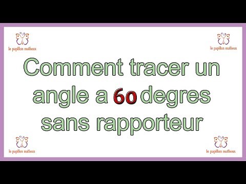 comment tracer un angle a 60 degres sans rapporteur