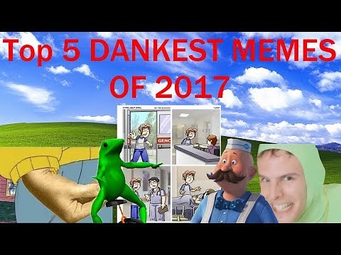 Top 5 DANKEST MEMES of 2017