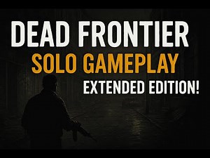 Dead Frontier: Solo Gameplay - Extended Edition!