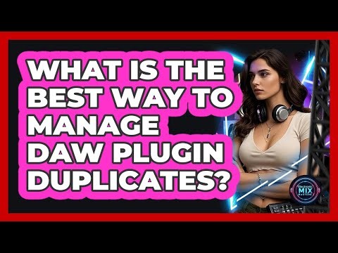 What Is The Best Way To Manage DAW Plugin Duplicates? - Electronic Mix Masters