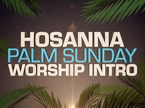 Hosanna Palm Sunday Worship Intro | Motion Worship