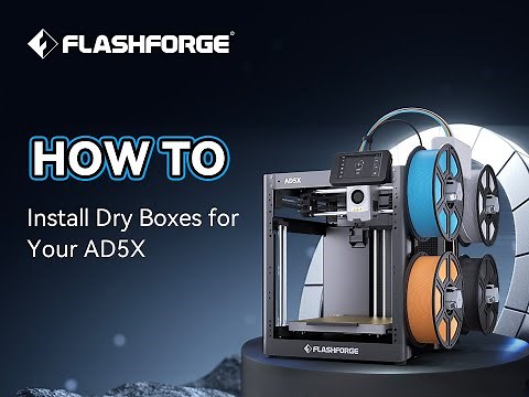 How to Install Dry Boxes for Your AD5X