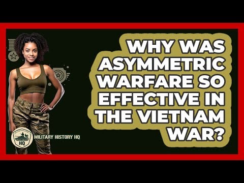 Why Was Asymmetric Warfare So Effective In The Vietnam War? - Military History HQ
