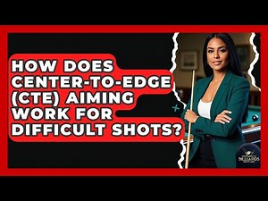 How Does Center-To-Edge (CTE) Aiming Work For Difficult Shots? - Billiards Hustlers