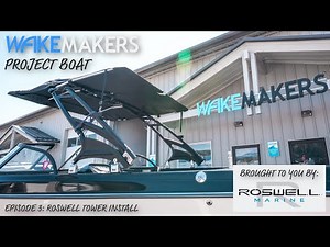 Episode 5: Roswell Tower Install I WakeMAKERS Project Boat II