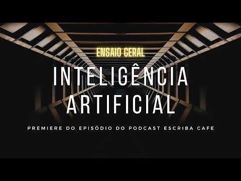 Inteligência Artificial - Podcast Escriba Cafe