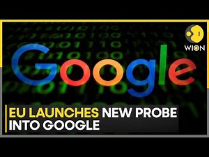 Google Accused of Unfair Search Tactics | EU Launches New Antitrust Probe | WION