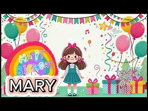 MARY 🎂 Happy Birthday, Mary! | Happy Birthday Song – Birthday Song with names