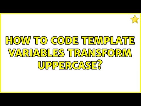 How to code template variables transform uppercase? (2 Solutions!!)