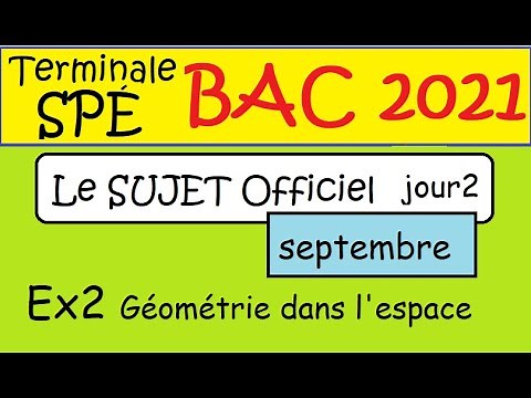 BAC 2021 septembre Sujet OFFICIEL 2 ex2 géométrie espace Terminale Spé Maths