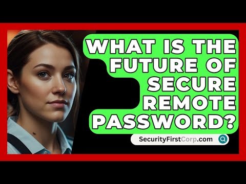 What Is The Future Of Secure Remote Password? - SecurityFirstCorp.com