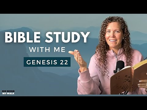 Genesis 22 | Does God Test Us? The Story of Abraham and Isaac [Bible Study WITH ME]