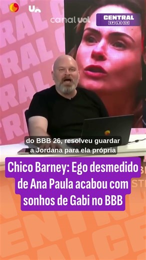 Chico Barney: Ana Paula's excessive ego ruined Gabi's dreams on BBB.