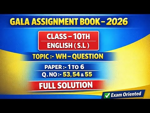 Gala Assignment 2026 ( Std:- 10TH ) English ( S.L ) Section:- D ( WH QUESTION ).