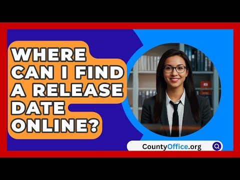 Where Can I Find A Release Date Online? - CountyOffice.org