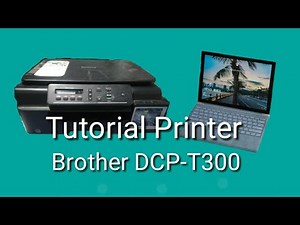 CARA MENGGUNAKAN PRINTER BROTHER DCP-T300