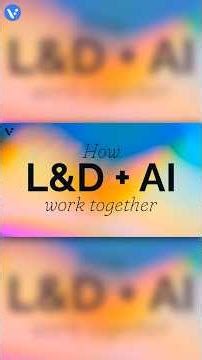AI for L&D Teams Explained in 60 Seconds