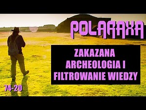 Polaraxa 74-20: Zakazana archeologia i filtrowanie wiedzy