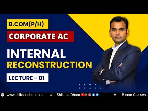 Internal Reconstruction | basic concep with example | part 1 | corporate a/c for bcom | By Anuj sir