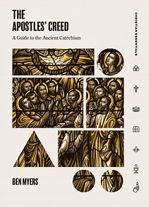 The Apostles’ Creed: A Guide to the Ancient Catechism