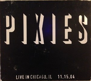 Pixies - Live In Chicago, IL 11.15.04