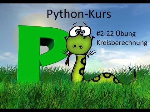 Pythonkurs - Kurseinheit 2 Variablen und Datentypen - Video 22 - Übung Kreisberechnung