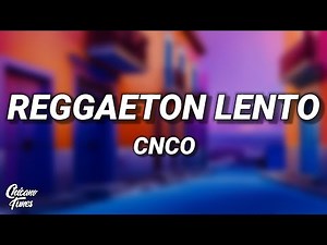 CNCO - Reggaetón Lento (Bailemos) (Letra/Lyrics)