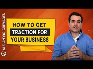 How To Get Traction For Your Business