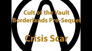 Borderlands Pre Sequel - Cult of the Vault (Crisis Scar)
