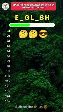 Guess the 15 school subjects by their missing letters quiz 📚🤔